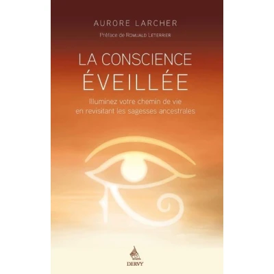 Image de La Conscience éveillée Illuminez votre chemin de vie en revisitant les sagesses ancestrales