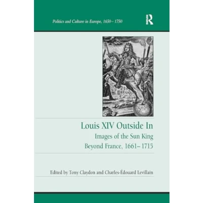 Afbeelding van Politics and Culture In Europe, 1650 1750 Louis XIV Outside