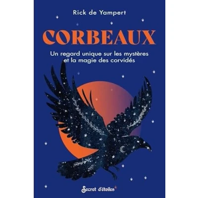 Afbeelding van CORBEAUX UN REGARD UNIQUE SUR LES MYSTERES ET LA MAGIE DES