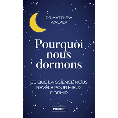 Afbeelding van POURQUOI NOUS DORMONS LE POUVOIR DU SOMMEIL ET DES REVES