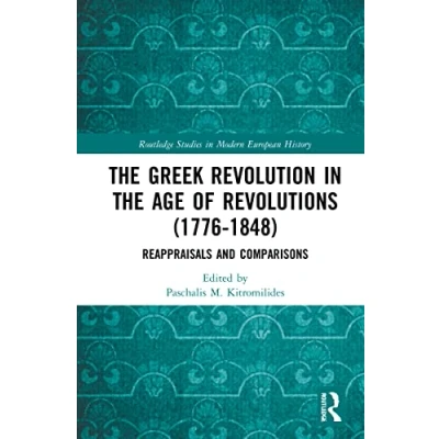 Afbeelding van Routledge Studies in Modern European History the Greek Revolution Age of Revolutions (1776 1848)