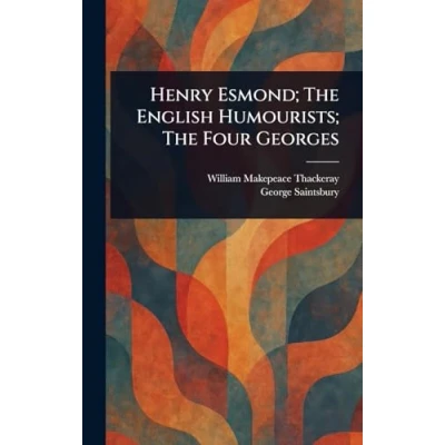 Afbeelding van Henry Esmond; The English Humourists; Four Georges