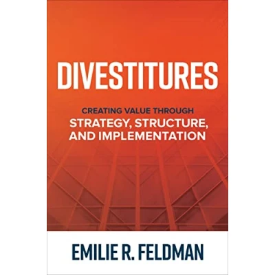 Afbeelding van Divestitures: Creating Value Through Strategy, Structure, and Implementation