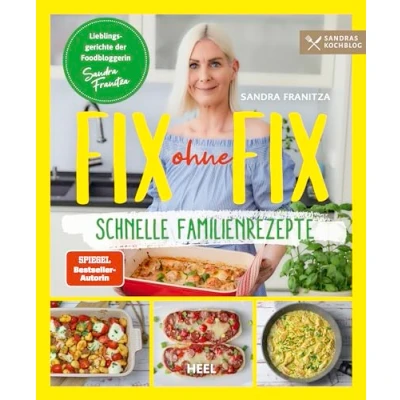 Afbeelding van Fix ohne (Band 2) schnelle Familienrezepte der SPIEGEL Bestseller Autorin Sandra Franitza von Sandras Kochblog
