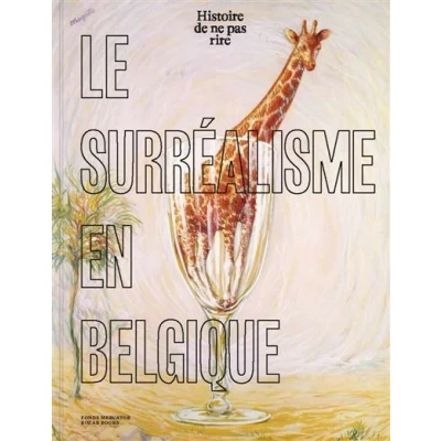 Image de Le surréalisme en Belgique. Histoire de ne pas rire