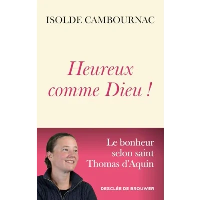 Afbeelding van HEUREUX COMME DIEU LE BONHEUR SELON SAINT THOMAS D&#039;AQUIN