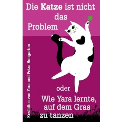 Afbeelding van Die Katze ist nicht das Problem oder Wie Yara lernte, auf dem Gras zu tanzen