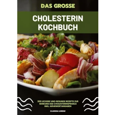 Afbeelding van Das große Cholesterin Kochbuch: 200 leckere und gesunde Rezepte zur Senkung des Cholesterinspiegels inkl. Nährwertangaben