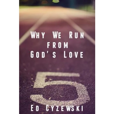 Afbeelding van Why We Run from God&#039;s Love