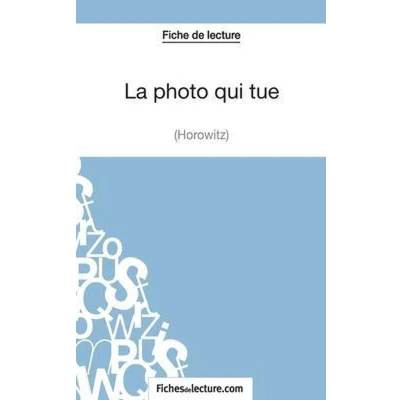 Afbeelding van La Photo qui tue d&#039;Anthony Horowitz (Fiche de lecture): Analyse complète l&#039;oeuvre