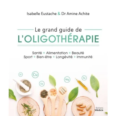 Image de Le grand guide de l&#039;oligothérapie