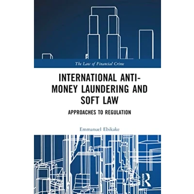 Afbeelding van The Law of Financial Crime International Anti Money Laundering and Soft