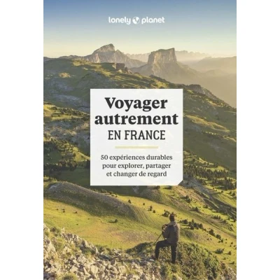 Image de Voyager autrement en France 50 expériences durables pour explorer, partager et changer de regard