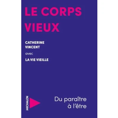 Afbeelding van LE CORPS VIEUX DU PARAITRE A L&#039;ETRE
