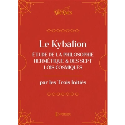 Image de Le Kybalion (nouvelle traduction) Étude de la philosophie hermétique et des 7 Lois cosmiques