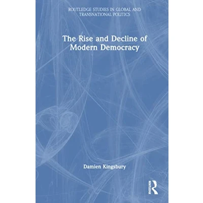Afbeelding van Routledge Studies in Global and Transnational Politics The Rise Decline of Modern Democracy