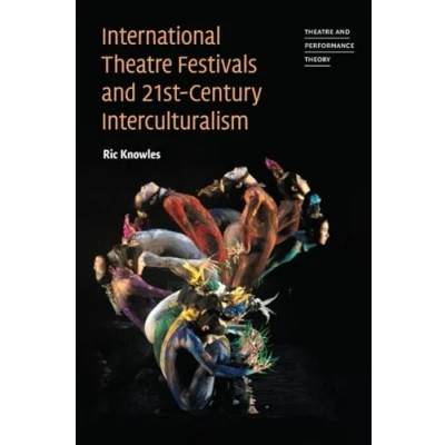 Afbeelding van Theatre and Performance Theory International Festivals Twenty First Century Interculturalism