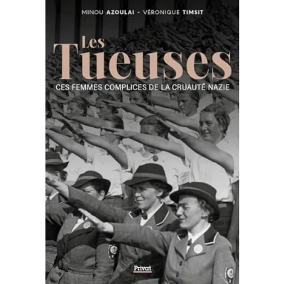 Afbeelding van Les tueuses des femmes complices de la cruaute nazie