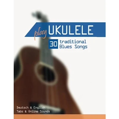 Afbeelding van Play Ukulele 30 traditional Blues Songs