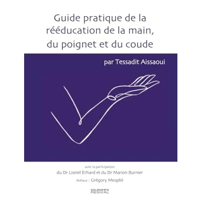 Afbeelding van GUIDE PRATIQUE DE LA REEDUCATION MAIN DU POIGNET