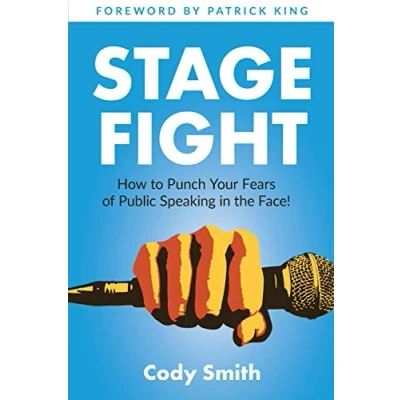 Afbeelding van Stage Fight: How to Punch Your Fears of Public Speaking in the Face!