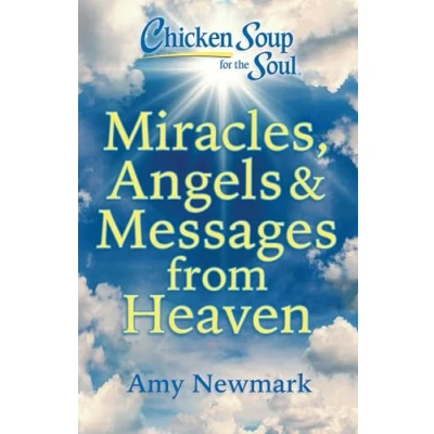 Afbeelding van Chicken Soup for the Soul: Miracles, Angels &amp; Messages from Heaven