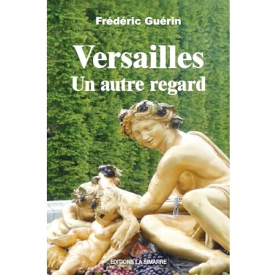 Afbeelding van VERSAILLES UN AUTRE REGARD