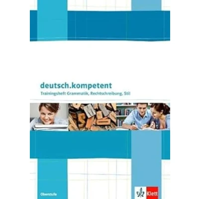 Afbeelding van deutsch.kompetent Trainingsheft Grammatik, Rechtschreibung, Stil. Oberstufe: Stil Klasse 11 13
