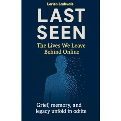 Afbeelding van Last Seen: The Lives We Leave Behind Online