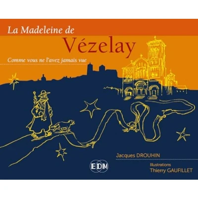 Afbeelding van LA MADELEINE DE VEZELAY COMME VOUS NE L&#039;AVEZ JAMAIS VUE