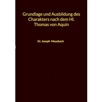 Afbeelding van Grundlage und Ausbildung des Charakters Nach dem hl. Thomas von Aquin