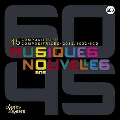 Afbeelding van Musiques Nouvelles 45 Compositeurs 2012/2022 (6 CD)