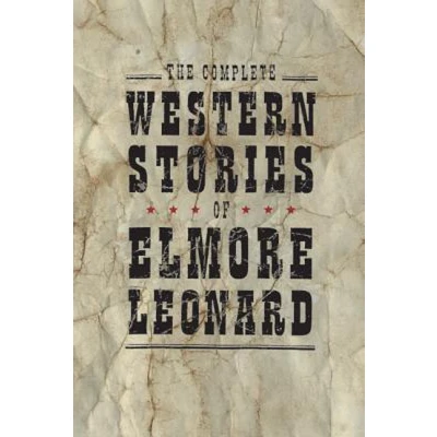 Afbeelding van The Complete Western Stories of Elmore Leonard