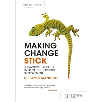 Afbeelding van Making Change Stick: A Practical Guide to Implementing School Improvement