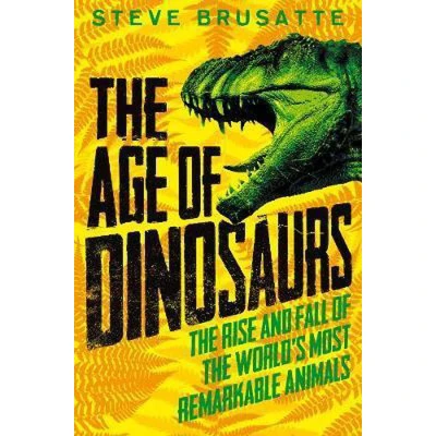 Afbeelding van the Age of Dinosaurs: Rise and Fall World&#039;s Most Remarkable Animals