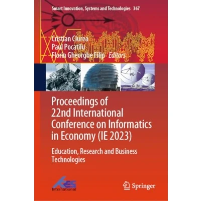 Afbeelding van Smart Innovation, Systems and Technologies Proceedings of 22nd International Conference on Informatics in Economy (IE 2023)