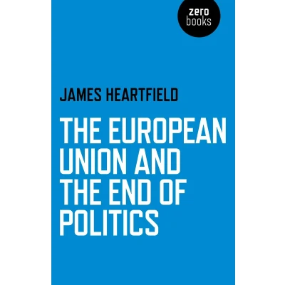 Afbeelding van European Union &amp; The End Of Politics