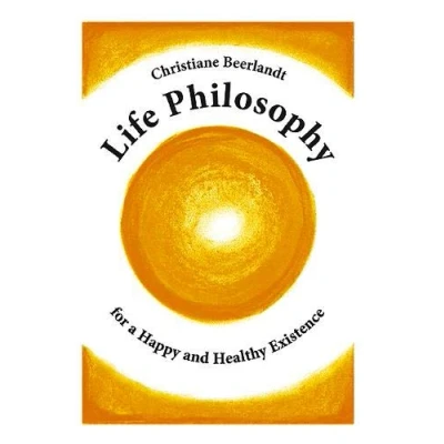 Afbeelding van Life Philosophy for a Happy and Healthy Existence