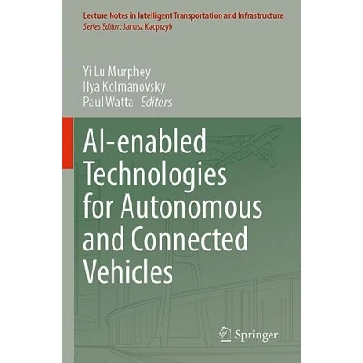 Afbeelding van Lecture Notes in Intelligent Transportation and Infrastructure AI enabled Technologies for Autonomous Connected Vehicles