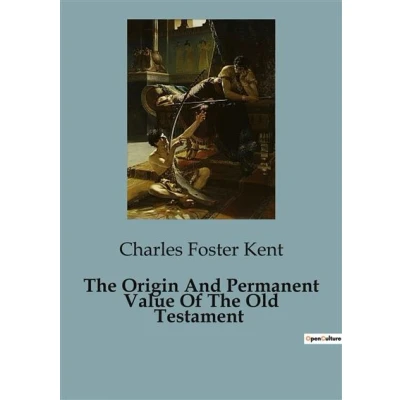 Image de The Origin And Permanent Value Of Old Testament