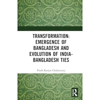 Afbeelding van Transformation: Emergence of Bangladesh and Evolution India Ties