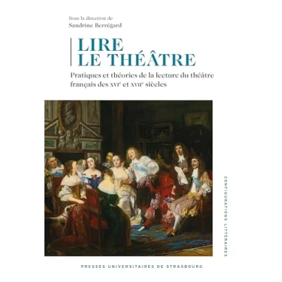 Afbeelding van LIRE LE THEATRE PRATIQUES ET THEORIES DE LA LECTURE DU THEAT