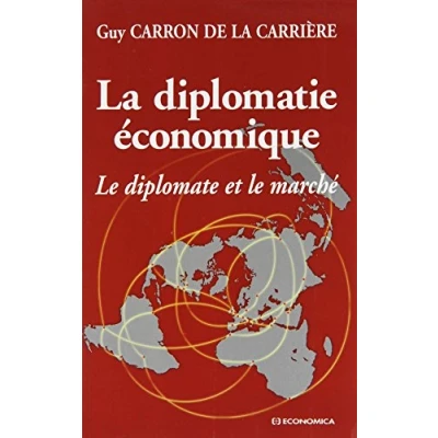 Afbeelding van La Diplomatie Economique. Le Diplomate Et Marche