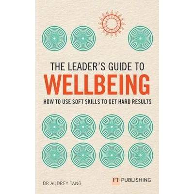 Afbeelding van The Leader&#039;s Guide to Wellbeing: How use soft skills get hard results