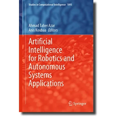 Afbeelding van Studies in Computational Intelligence Artificial for Robotics and Autonomous Systems Applications