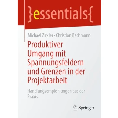 Afbeelding van essentials Produktiver Umgang mit Spannungsfeldern und Grenzen in der Projektarbeit