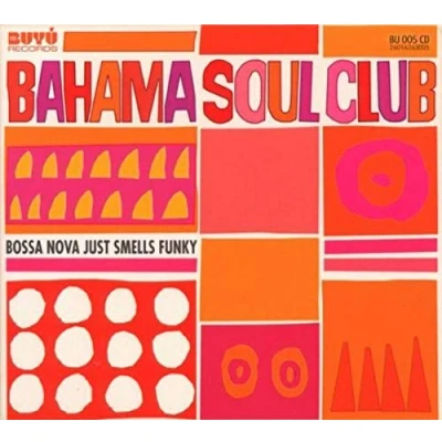 Afbeelding van Bahama Soul Club Bossa Nova Just Smells Funky (CD)