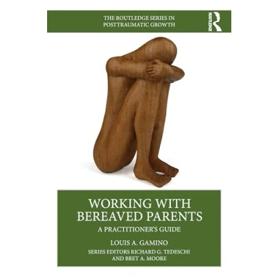 Afbeelding van The Routledge Series in Posttraumatic Growth Working with Bereaved Parents