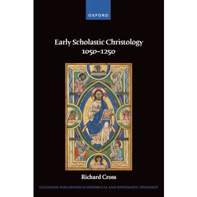 Afbeelding van Changing Paradigms in Historical and Systematic Theology Early Scholastic Christology 1050 1250