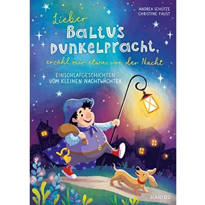 Afbeelding van Lieber Baltus Dunkelpracht, erzähl mir etwas von der Nacht Einschlafgeschichten vom kleinen Nachtwächter